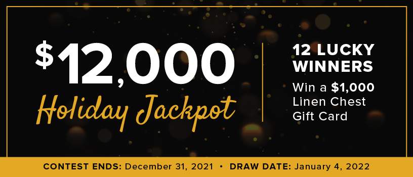 $12,000 Linen Chest Holiday Jackpot!